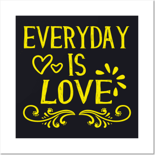 Everyday is Love loving Inspirational Quotes Posters and Art